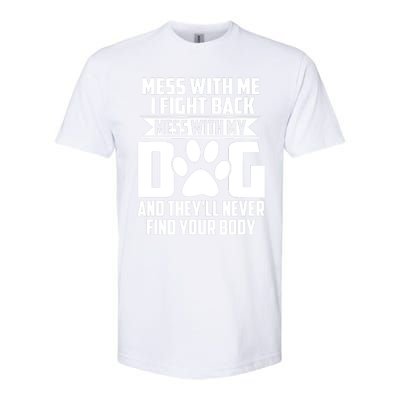 Funny Mess With My Dog They'll Never Find Your Body Softstyle CVC T-Shirt