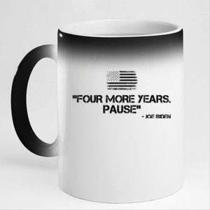 Four More Years Pause Joe Biden Funny 11oz Black Color Changing Mug