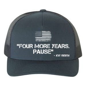 Four More Years Pause Joe Biden Funny Yupoong Adult 5-Panel Trucker Hat