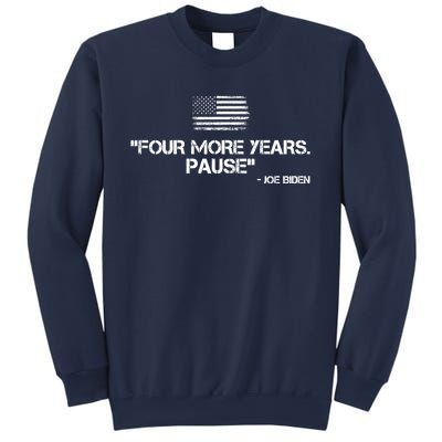 Four More Years Pause Joe Biden Funny Sweatshirt