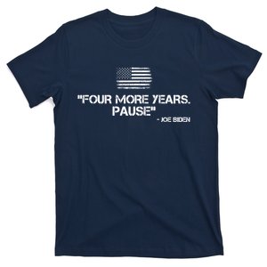 Four More Years Pause Joe Biden Funny T-Shirt