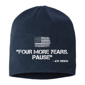 Four More Years Pause Joe Biden Funny Sustainable Beanie