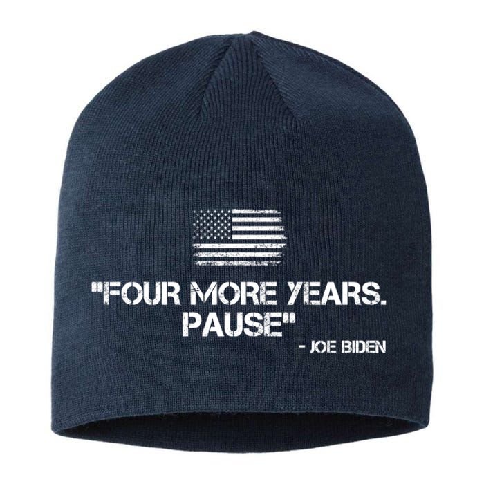 Four More Years Pause Joe Biden Funny Sustainable Beanie