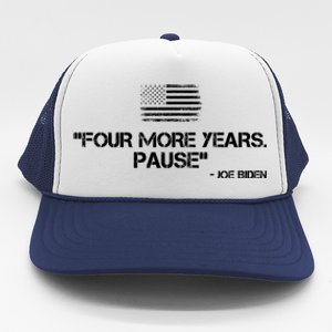 Four More Years Pause Joe Biden Funny Trucker Hat