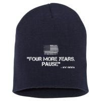 Four More Years Pause Joe Biden Funny Short Acrylic Beanie