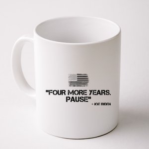 Four More Years Pause Joe Biden Funny Coffee Mug