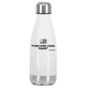 Four More Years Pause Joe Biden Funny Stainless Steel Insulated Water Bottle