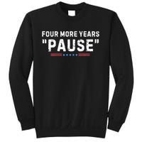 Four More Years Pause Biden Administration Donald Trump Sweatshirt