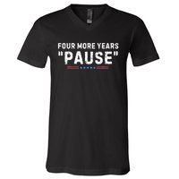 Four More Years Pause Biden Administration Donald Trump V-Neck T-Shirt