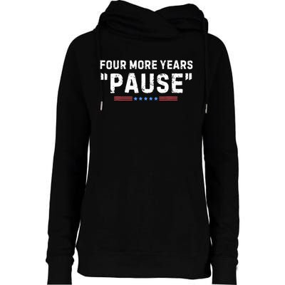 Four More Years Pause Biden Administration Donald Trump Womens Funnel Neck Pullover Hood