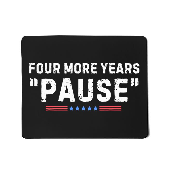 Four More Years Pause Biden Administration Donald Trump Mousepad