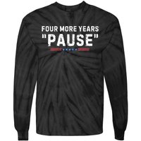 Four More Years Pause Biden Administration Donald Trump Tie-Dye Long Sleeve Shirt