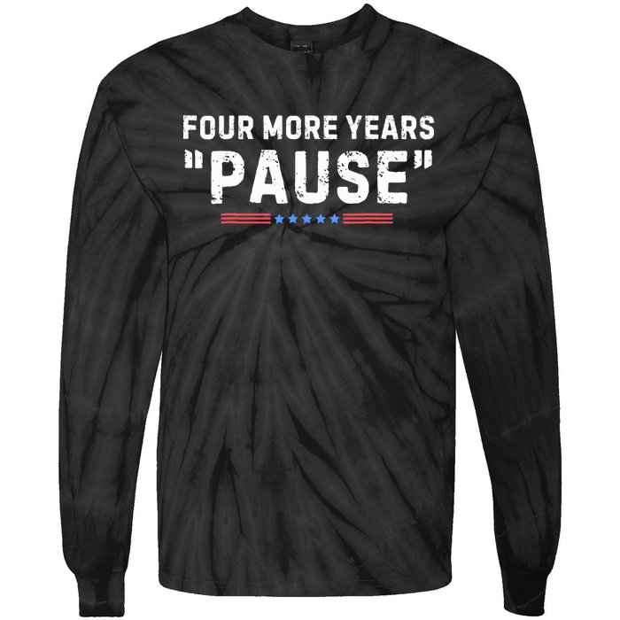 Four More Years Pause Biden Administration Donald Trump Tie-Dye Long Sleeve Shirt