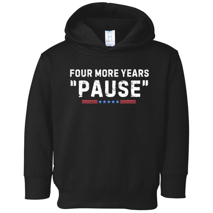 Four More Years Pause Biden Administration Donald Trump Toddler Hoodie