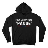 Four More Years Pause Biden Administration Donald Trump Tall Hoodie