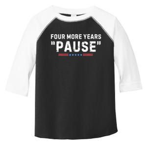 Four More Years Pause Biden Administration Donald Trump Toddler Fine Jersey T-Shirt