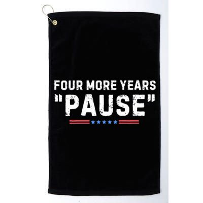 Four More Years Pause Biden Administration Donald Trump Platinum Collection Golf Towel