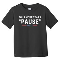 Four More Years Pause Biden Administration Donald Trump Toddler T-Shirt