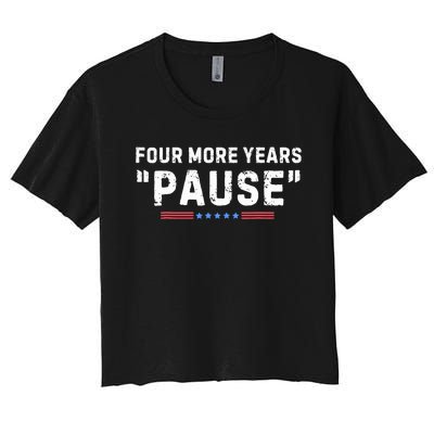 Four More Years Pause Biden Administration Donald Trump Women's Crop Top Tee