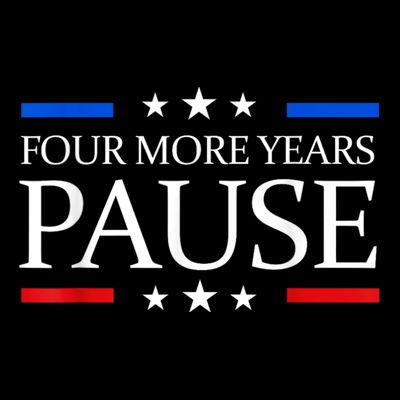 Four More Years Pause Joe Biden Funny Biden Quote Saying T-Shirt