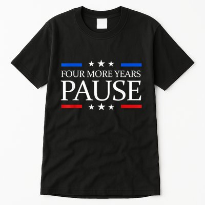 Four More Years Pause Joe Biden Funny Biden Quote Saying Tall T-Shirt