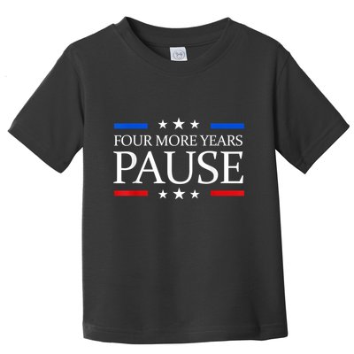 Four More Years Pause Joe Biden Funny Biden Quote Saying Toddler T-Shirt