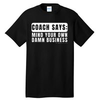 Funny Mind Your Own Damn Businesstim Walz Quote. Joke Tall T-Shirt