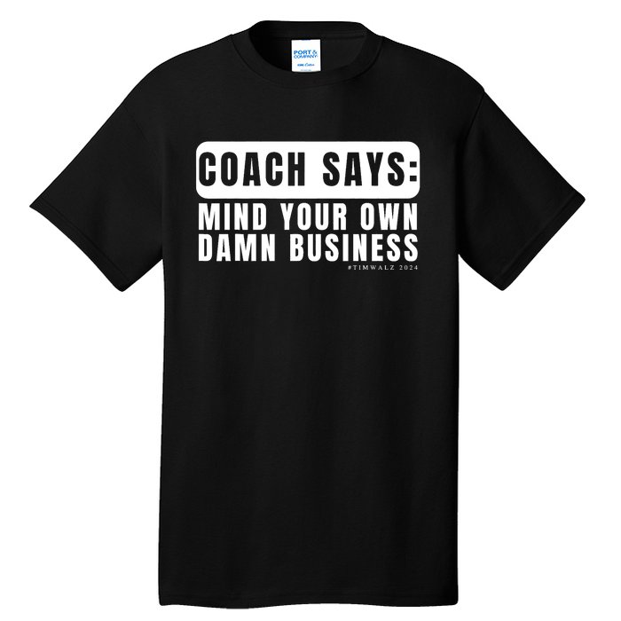 Funny Mind Your Own Damn Businesstim Walz Quote. Joke Tall T-Shirt