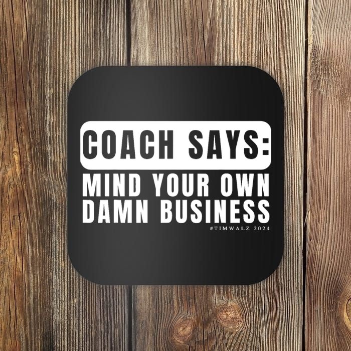 Funny Mind Your Own Damn Businesstim Walz Quote. Joke Coaster