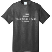 Four More Years Pause Joe Biden Funny Biden Quote Saying T-Shirt