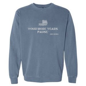 Four More Years Pause Joe Biden Funny Biden Quote Saying Garment-Dyed Sweatshirt