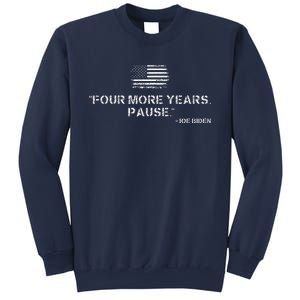 Four More Years Pause Joe Biden Funny Biden Quote Saying Sweatshirt