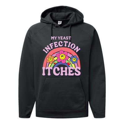 Funny My Yeast Infection Itches Gift Performance Fleece Hoodie