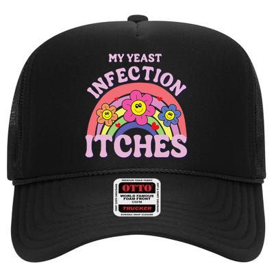 Funny My Yeast Infection Itches Gift High Crown Mesh Back Trucker Hat