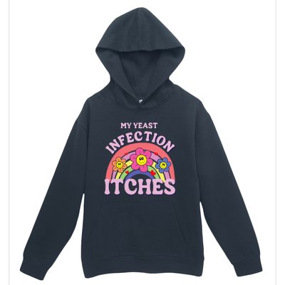 Funny My Yeast Infection Itches Gift Urban Pullover Hoodie