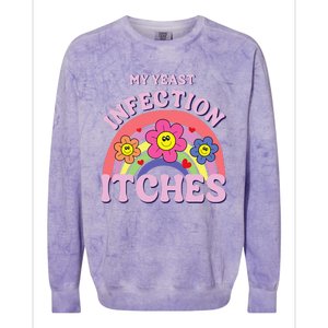 Funny My Yeast Infection Itches Colorblast Crewneck Sweatshirt