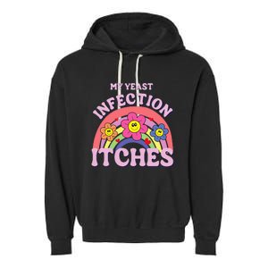 Funny My Yeast Infection Itches Garment-Dyed Fleece Hoodie