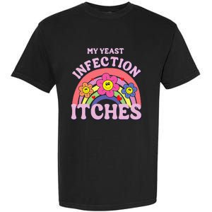 Funny My Yeast Infection Itches Garment-Dyed Heavyweight T-Shirt