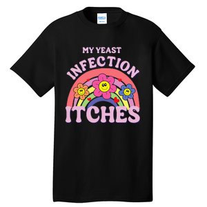 Funny My Yeast Infection Itches Tall T-Shirt