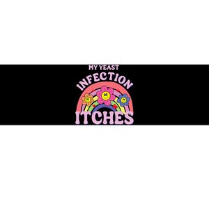 Funny My Yeast Infection Itches Bumper Sticker