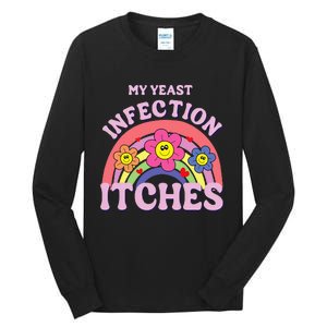 Funny My Yeast Infection Itches Tall Long Sleeve T-Shirt