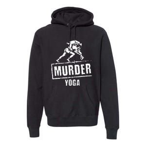 Funny Murder Yoga Fighter Wrestling Gear Wrestling Rules Premium Hoodie