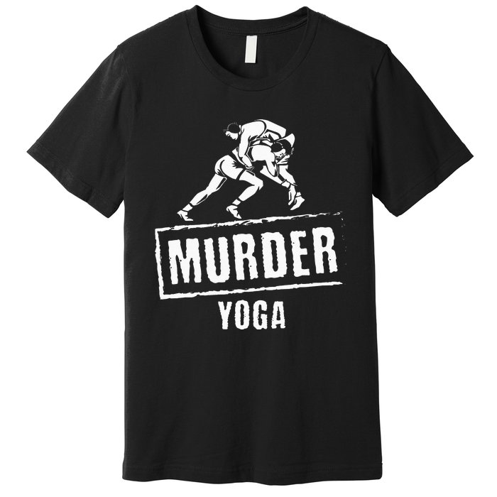 Funny Murder Yoga Fighter Wrestling Gear Wrestling Rules Premium T-Shirt