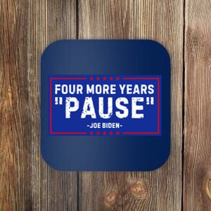 Four More Years Pause Joe Biden Funny Coaster