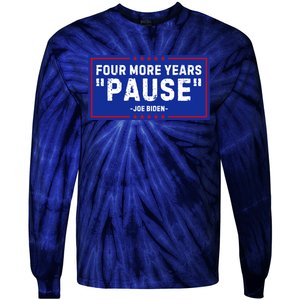 Four More Years Pause Joe Biden Funny Tie-Dye Long Sleeve Shirt