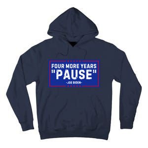 Four More Years Pause Joe Biden Funny Tall Hoodie