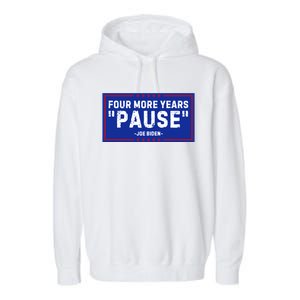 Four More Years Pause Joe Biden Funny Garment-Dyed Fleece Hoodie