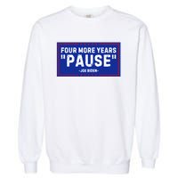 Four More Years Pause Joe Biden Funny Garment-Dyed Sweatshirt