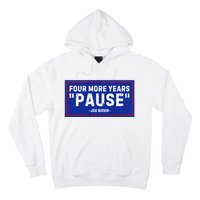 Four More Years Pause Joe Biden Funny Hoodie