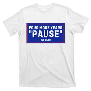 Four More Years Pause Joe Biden Funny T-Shirt